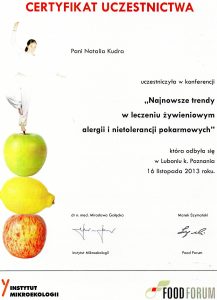 Natalia Kudra - Certyfikat uczestnictwa w konferencji "Najnowsze trendy w leczeniu żywnieniowym alergii i nietolerancji pokarmomwych" Natalia Kudra - Certyfikat uczestnictwa w konferencji "Najnowsze trendy w leczeniu żywnieniowym alergii i nietolerancji pokarmomwych"